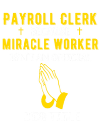 Funny Payroll Clerk Because Miracle Worker Isn't A Job Title Great Gift Ladies Long Sleeve Shirt