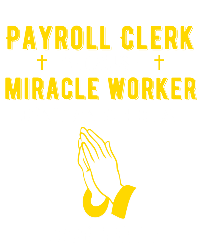 Funny Payroll Clerk Because Miracle Worker Isn't A Job Title Great Gift Ladies Long Sleeve Shirt