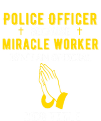 Funny Police Officer Because Miracle Worker Isnt A Job Title Gift Canvas