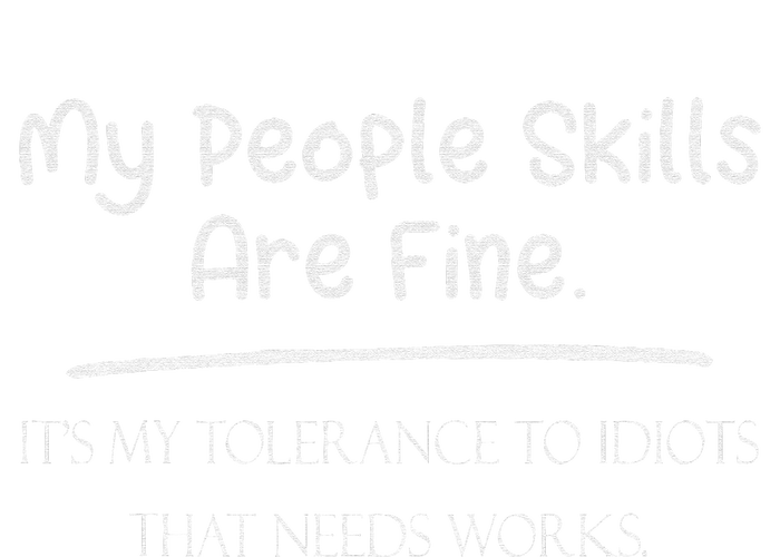 People Skills Are Fine My Tolerance to Idiots Needs Work Sustainable Beanie