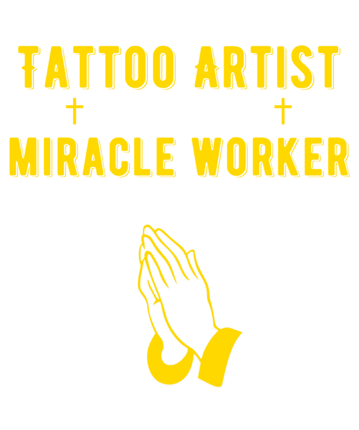 Funny Tattoo Artist Because Miracle Worker Isn't A Job Title Gift T-Shirt