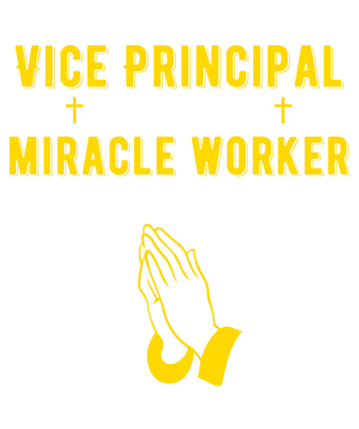 Funny Vice Principal Because Miracle Worker Isnt A Job Title Gift T-Shirt