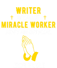 Funny Writer Because Miracle Worker Isn't A Job Title Write Meaningful Gift T-Shirt