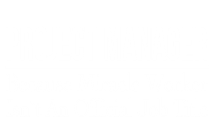 Project Ager Because Miracle Worker Isn't Job Title Gift Ladies Essential Tank