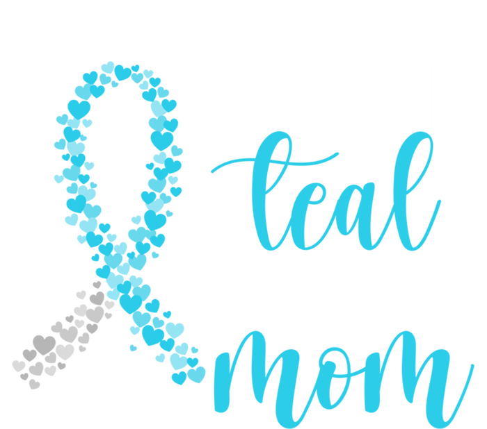 I Wear Teal For My Mom Cervical Cancer Awareness Support Gift T-Shirt