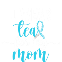 I Wear Teal For My Mom Cervical Cancer Awareness Support Cool Gift T-Shirt