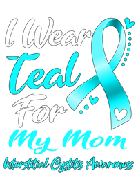 I Wear Teal For My Mom Interstitial Cystitis Awareness Gift T-Shirt