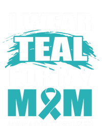 Ovarian Cancer Support I Wear Teal For My Mom Cute Gift T-Shirt