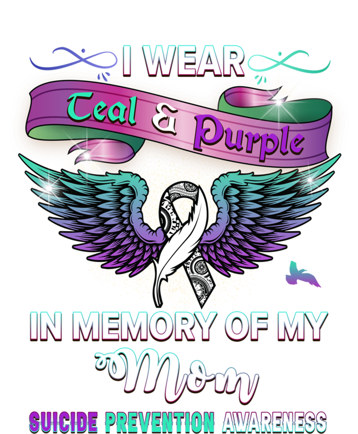 Suicide Prevention Awareness I Wear Teal And Purple For My Mom Cool Gift T-Shirt