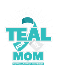 Teal Ribbon I Wear Teal For My Mom Cervical Cancer Awareness Funny Gift Tie-Dye T-Shirt