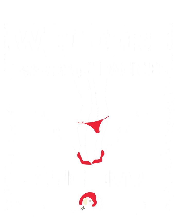 Droppin' Panties Funny Dirty Badass Welder Welding Tee T-Shirt