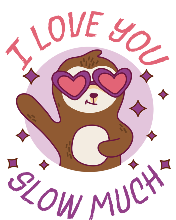 Funny Sloth I Love You Slow Much Cute Sloths Gift Women's Racerback Tank