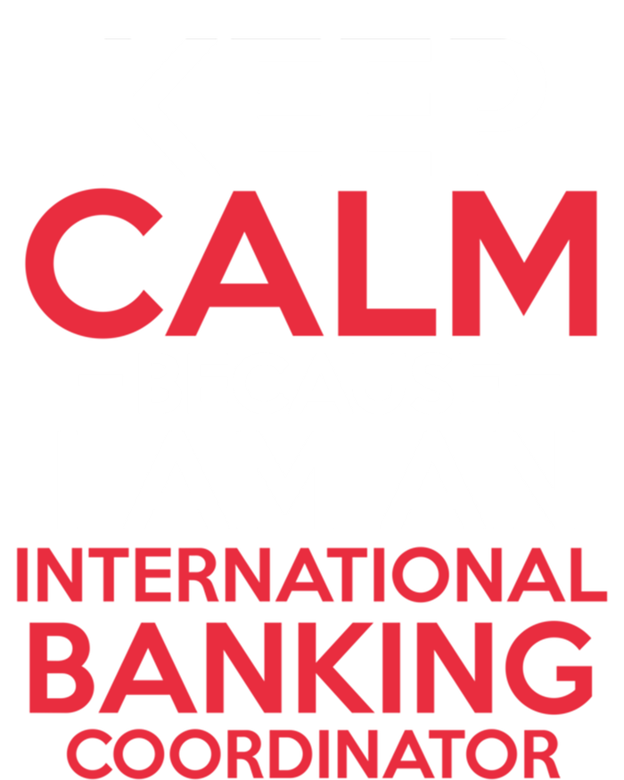 Keep Calm Because I Am An International Banking Coordinator Gift Full-Length Apron With Pockets