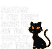 Black Cat Sometimes I Stay Inside Because It's Too Peopley T-Shirt