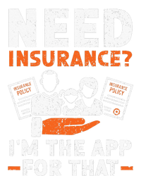 Need Insurance I'm The App For That Insurance Sales Agent T-Shirt