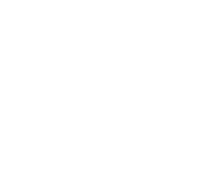 Masks Are As Useless As Joe Biden Gift Trump 2024 Gift Tall Hoodie