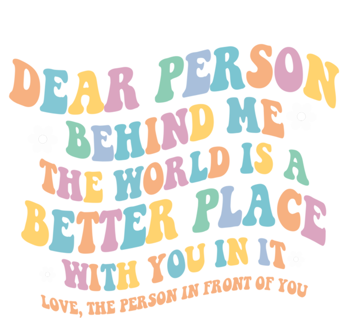 Dear Person Behind Me The World Is A Better Place Love Funny Gift Kids Sweatshirt