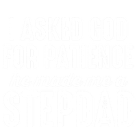 Ask God For Patience He Made Me A Stepdad Stepdad Gift Ladies Long Sleeve Shirt