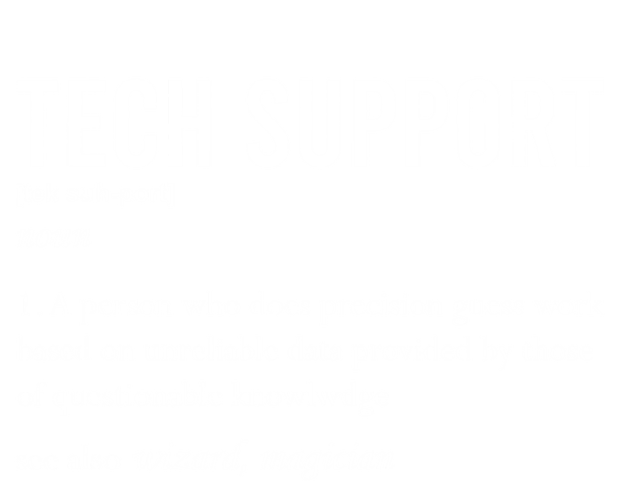 Funny Quote Tech Support Definition Nerd Technician Great Gift T-Shirt