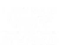 I Just Made A Monster He Calls Me Stepdad Stepdad Cute Gift T-Shirt