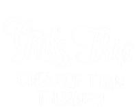 Girls Trip Cheapers Than Therapy Hello Summer Vacation Beach Cool Gift T-Shirt