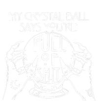 My Crystal Ball Says You're Full Of Shit Wizard Witch Fortune Teller Toddler Sweatshirt