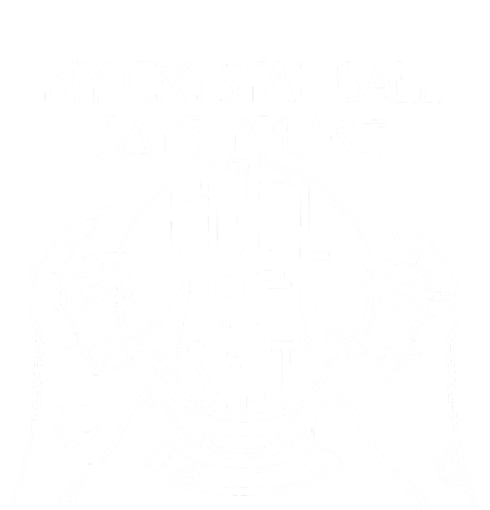 My Crystal Ball Says You're Full Of Shit Wizard Witch Fortune Teller Toddler Sweatshirt