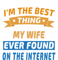 I'm The Best Thing My Wife Ever Found On The Internet Funny Gift Sweatshirt Cinch Pack Bag