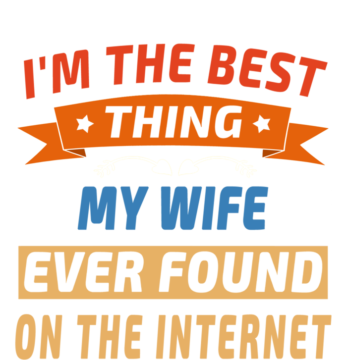 I'm The Best Thing My Wife Ever Found On The Internet Funny Cute Gift Bumper Sticker