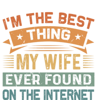 I'm The Best Thing My Wife Ever Found On The Internet Gift T-Shirt