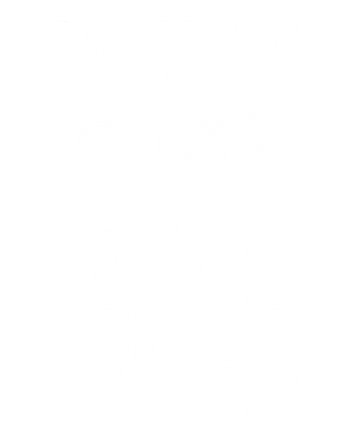 I've Spent Most Of My Life Riding Horses Horseback Riding Gift T-Shirt