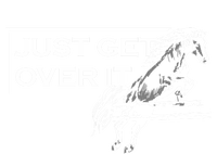 Just Get Over It Equestrian Horseback Riding Gift T-Shirt