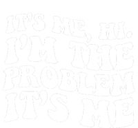 It's Me Hi I'm The Problem It's Me Funny Saying T-Shirt