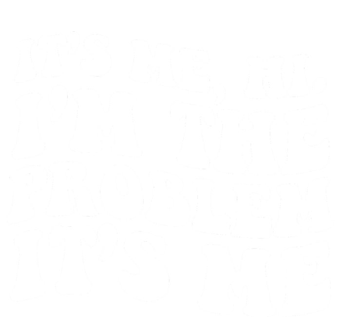 It's Me Hi I'm The Problem It's Me Funny Saying T-Shirt