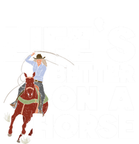 Life's Better On A Horse Horseback Riding Equestrian Gift T-Shirt