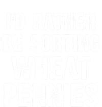 Coin Collecting Funny I'd Rather Be Sorting Wheat Pennies V-Neck T-Shirt