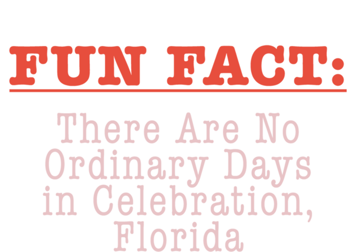 No Ordinary Days In Celebration Florida Pun Fl Joke Gift T-Shirt