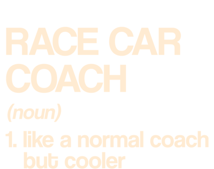 Race Car Coach Definition Funny Auto Racing Humor Sports Car Funny Gift T-Shirt