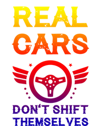 Real Cars Don't Shift Themselves Auto Racing Mechanic Gift T-Shirt