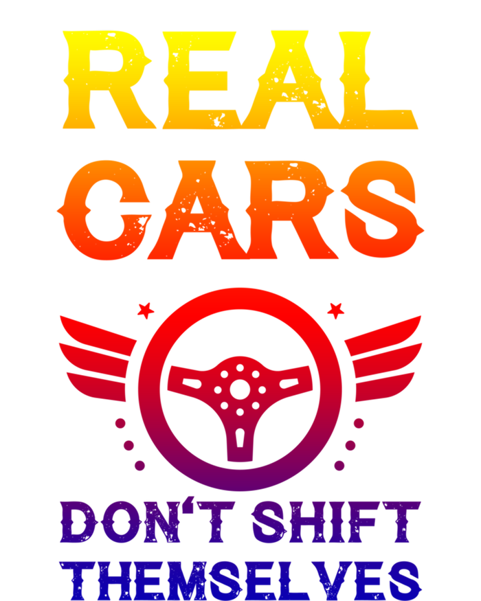 Real Cars Don't Shift Themselves Auto Racing Mechanic Gift T-Shirt