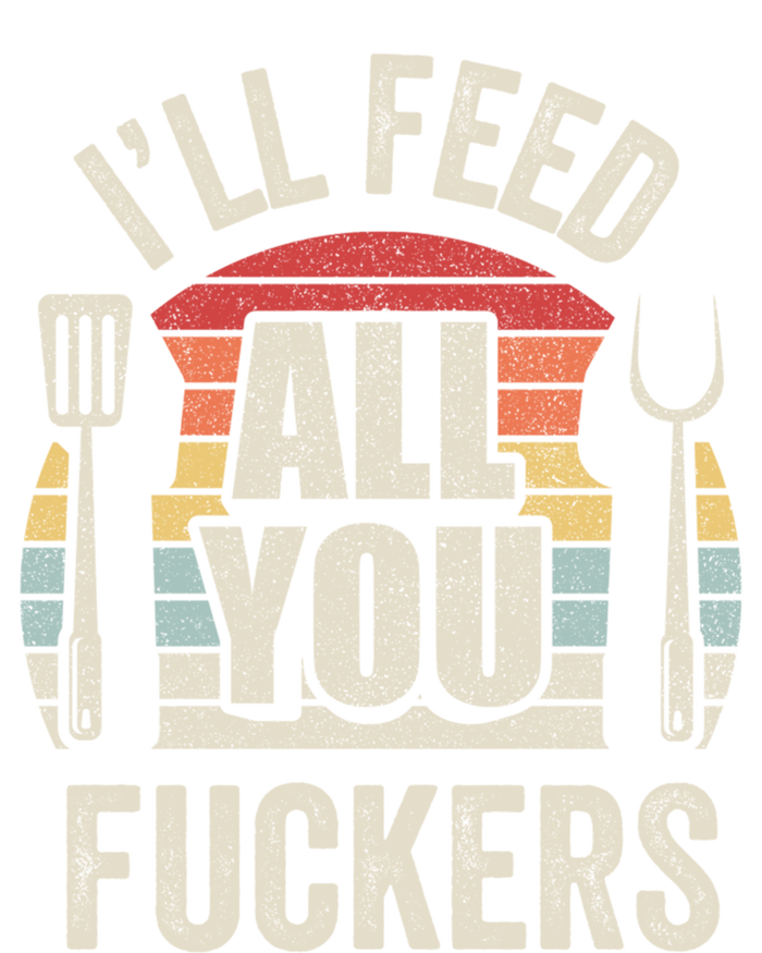 Retro I'll Feed All You Fuckers Barbecue Cookout Chef Bbq Cool Gift Softstyle Adult Sport Polo