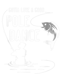 Gotta Love A Good Pole Dance Funny Fishing Funny Gift For Him Gift V-Neck T-Shirt