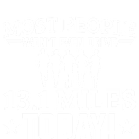 Most People Won't Even Drive 13 1 Miles Half Marathon Gift T-Shirt