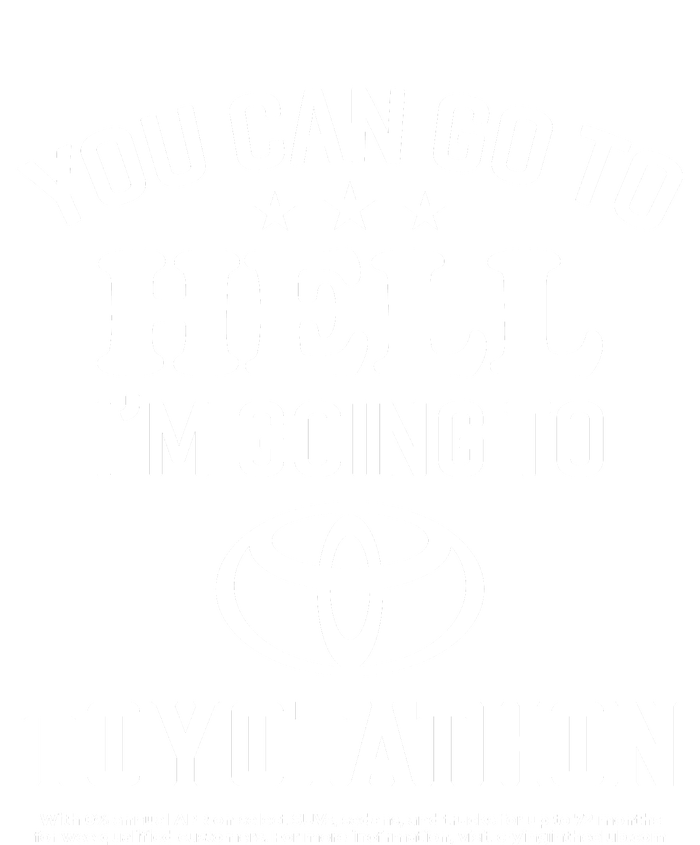 You Can Go To Hell I'm Going To Toyotathon Cooling Performance Crew T-Shirt