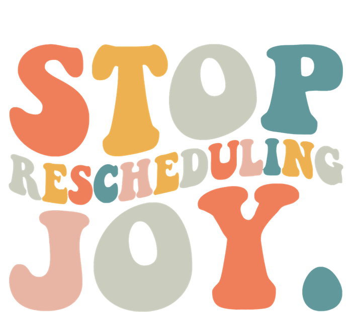 Stop Rescheduling Joy T-Shirt