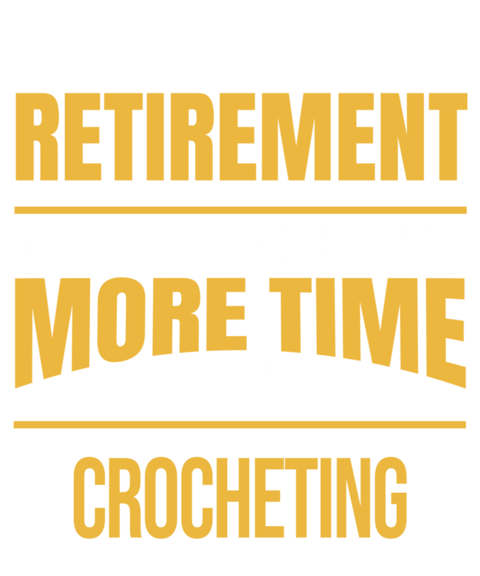 Retired Crochet Lover Funny Crocheting Saying Retiret Gift T-Shirt