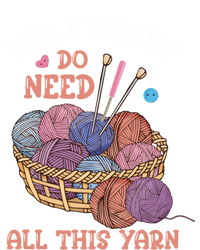 Yes I Really Do Need All This Yarn Crochet Cute Gift T-Shirt