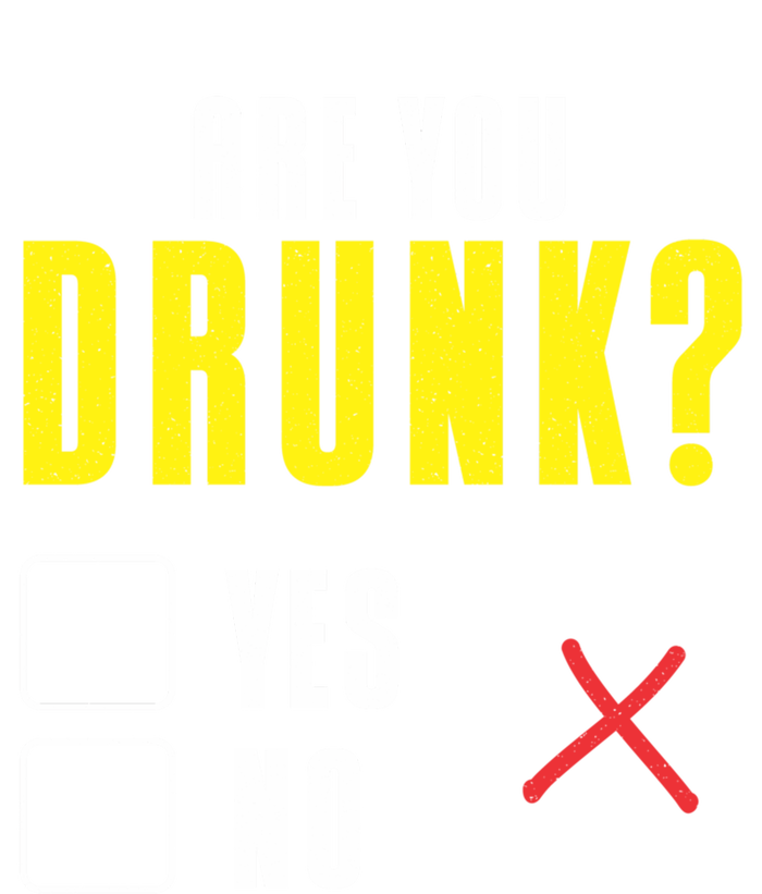 Are You Drunk No Yes Bar Party Pub Alcohol Cute Gift T-Shirt