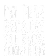 I'm Here Because You Broke Something Infant Baby Jersey Bodysuit