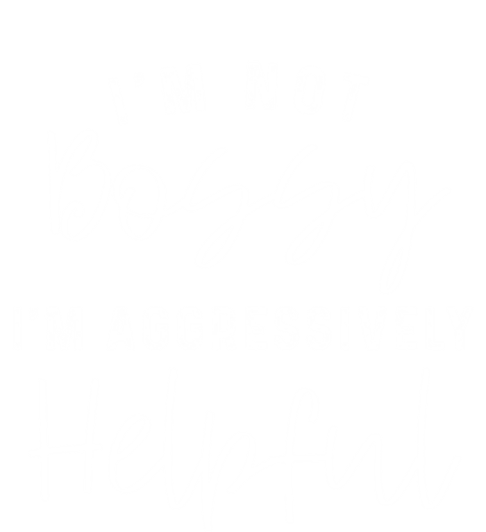 I'm Not Bossy I'm Aggressively Helpful Gift T-Shirt